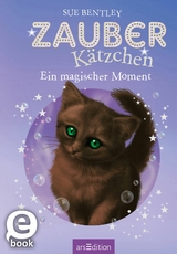 Zauberk&auml;tzchen &ndash; Ein magischer Moment - Sue Bentley