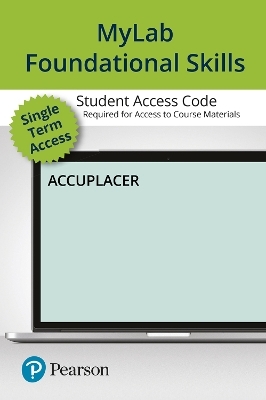 Accuplacer/MyLab Foundational Skills without Pearson eText -- Standalone Access Card (6-month access) -  Pearson Education