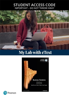 MyStatLab with Pearson eText Access Card for Business Statistics: A First Course, Global Edition
