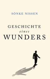 Geschichte eines Wunders - S&ouml;nke Nissen