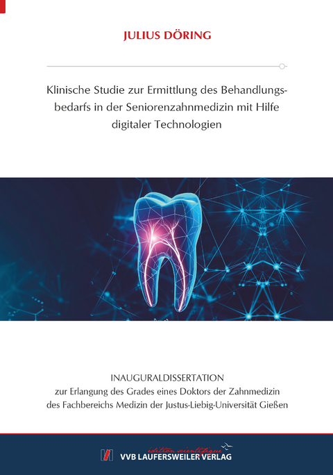 Klinische Studie zur Ermittlung des Behandlungsbedarfs in der Seniorenzahnmedizin mit Hilfe digitaler Technologien - Julius D&ouml;ring