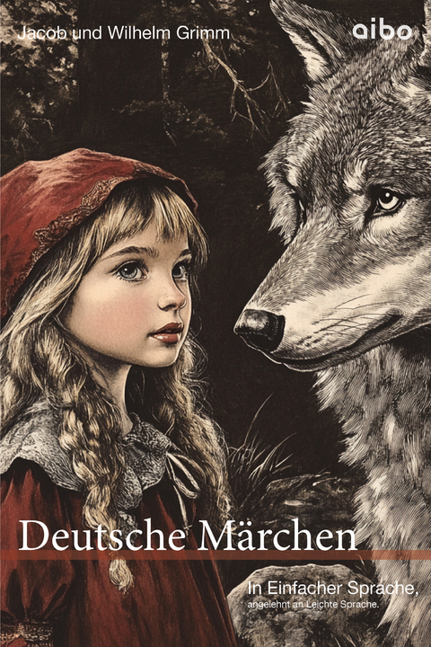 Deutsche M&auml;rchen in einfacher Sprache - Jacob und Wilhelm Grimm