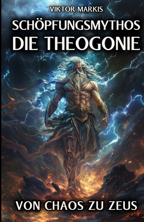 Sch&ouml;pfungsmythos - Die Theogonie: Von Chaos zu Zeus - Viktor Markis