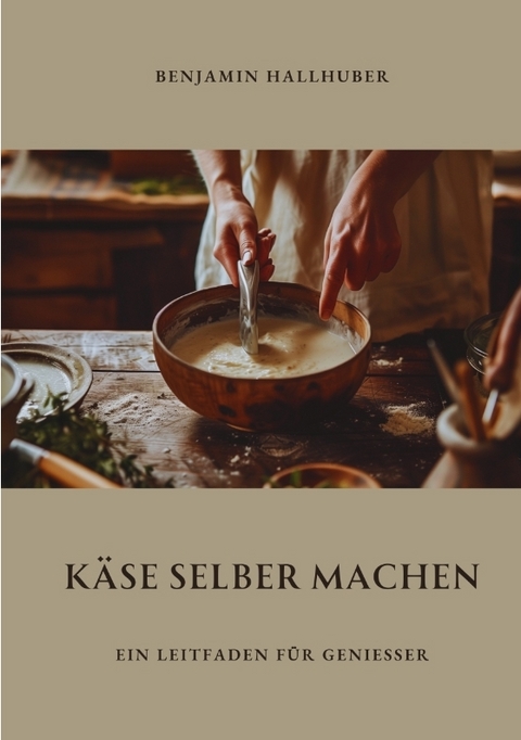 K&auml;se selber machen - Benjamin Hallhuber