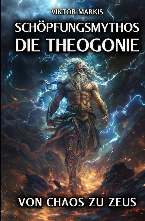 Sch&ouml;pfungsmythos - Die Theogonie: Von Chaos zu Zeus - Viktor Markis