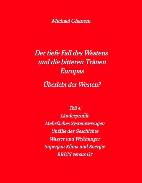 Der tiefe Fall des Westens und die bitteren Tr&auml;nen Europas - Michael Ghanem