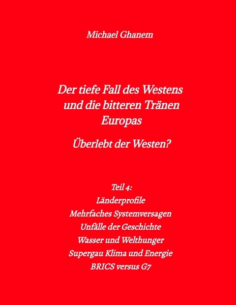 Der tiefe Fall des Westens und die bitteren Tr&auml;nen Europas - Michael Ghanem