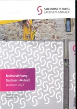Kulturstiftung Sachsen-Anhalt Jahrbuch 2023 - 