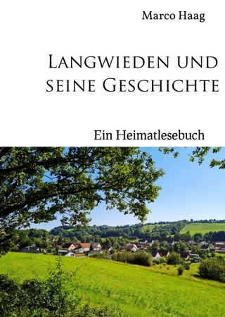 Langwieden und seine Geschichte - Ein Heimatlesebuch