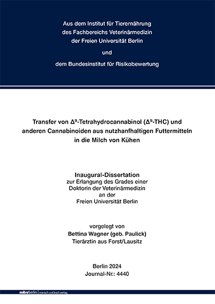 Transfer von &Delta;9-Tetrahydrocannabinol (&Delta;9-THC) und anderen Cannabinoiden aus &lrm;nutzhanfhaltigen Futtermitteln in die Milch von K&uuml;hen - Bettina Wagner
