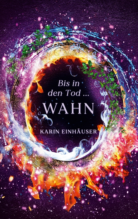 Bis in den Tod ... WAHN - Karin Einh&auml;user