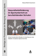 Gesundheitsf&ouml;rderung im Sportunterricht an berufsbildenden Schulen - Alessa-Kristin Gravemann