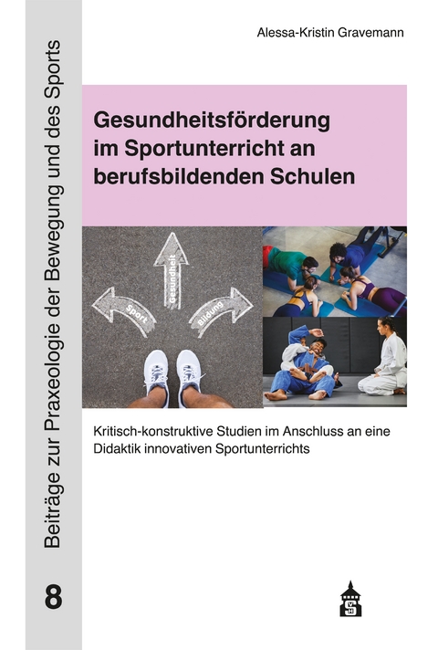 Gesundheitsf&ouml;rderung im Sportunterricht an berufsbildenden Schulen - Alessa-Kristin Gravemann