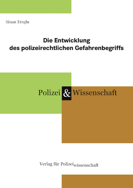 Die Entwicklung des polizeirechtlichen Gefahrenbegriffs - Sinan Eroglu