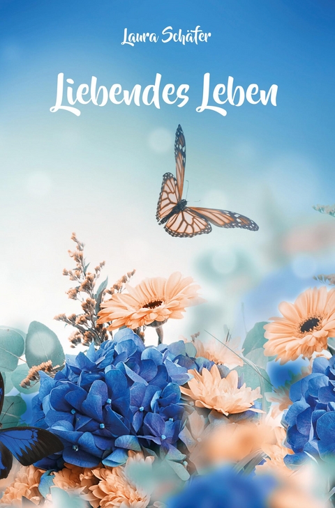 Liebendes Leben - Laura Sch&auml;fer