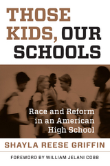Those Kids, Our Schools - Shayla  Reese Griffin