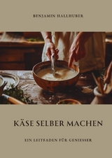 K&auml;se selber machen - Benjamin Hallhuber