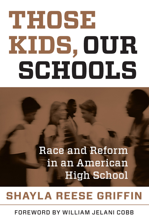 Those Kids, Our Schools - Shayla  Reese Griffin