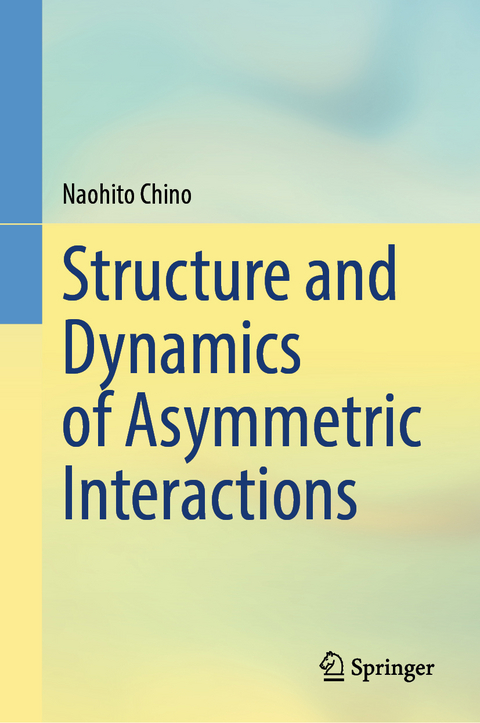 Structure and Dynamics of Asymmetric Interactions - Naohito Chino