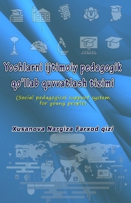 Yoshlarni ijtimoiy pedagogik qo'llab quvvatlash tizimi (Editionfirst) -  Xusanova Nargiza Farxod Qizi