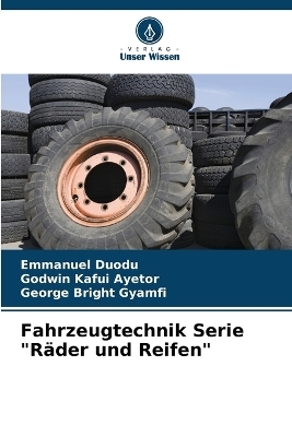 Fahrzeugtechnik Serie "R&auml;der und Reifen" - Emmanuel Duodu, Godwin Kafui Ayetor, George Bright Gyamfi