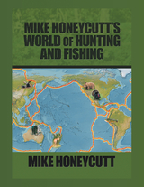 Mike Honeycutt&rsquo;s World of Hunting and Fishing - Mike Honeycutt