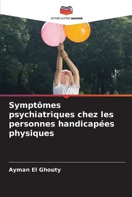 Sympt&ocirc;mes psychiatriques chez les personnes handicap&eacute;es physiques - Ayman El Ghouty