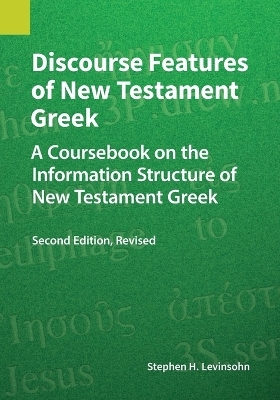 Discourse Features of New Testament Greek, Second Edition Revised - Stephen H Levinsohn