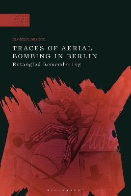 Traces of Aerial Bombing in Berlin - Dr Eloise Florence