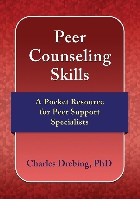 Peer Counseling Skills - Charles E Drebing