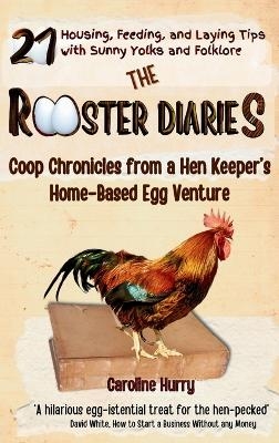 The Rooster Diaries - Caroline Hurry