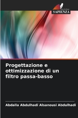 Progettazione e ottimizzazione di un filtro passa-basso - Abdalla Abdulhadi Alsanousi Abdulhadi