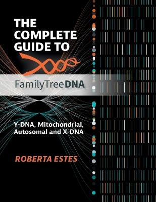 The Complete Guide to FamilyTreeDNA - Roberta Estes