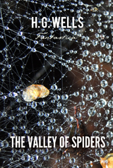 Valley of Spiders -  H. G Wells