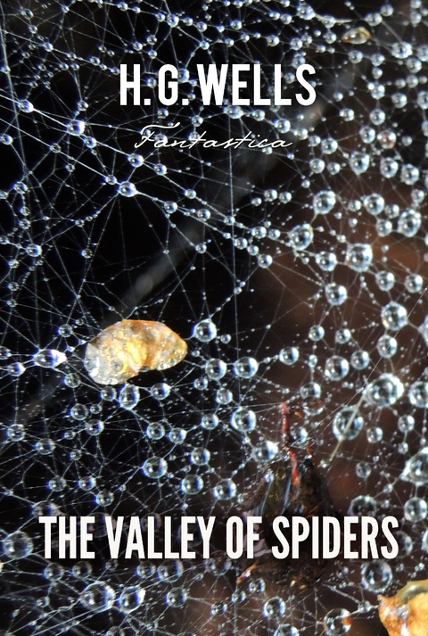 Valley of Spiders -  H. G Wells