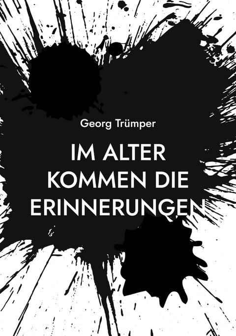 Im Alter kommen die Erinnerungen - Georg Tr&uuml;mper