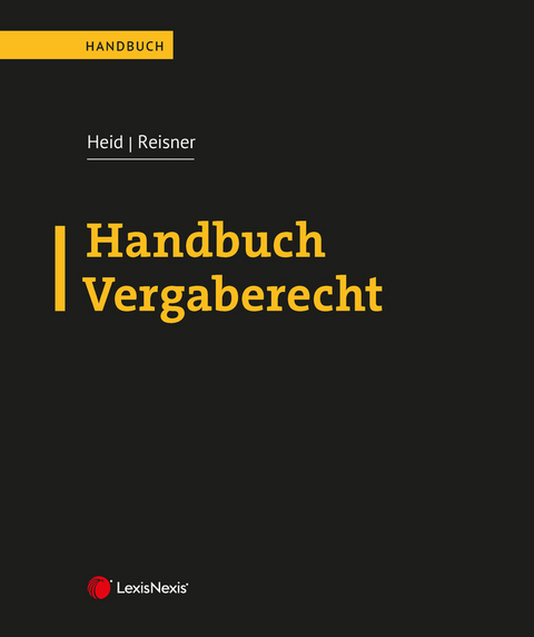 Handbuch Vergaberecht - Ralf Blaha, Michael Breitenfeld, Daniel Deutschmann, Sebastian Feuchtm&uuml;ller, Christian Fink, Philipp G&ouml;tzl, Martina Harrer, Nina Hattinger, Dieter Hauck, Stephan Heid, Berthold Hofbauer, Kristina Hofer, Angelika H&ouml;fler-Petrus, Kerstin Holzinger, Kathrin Hornbanger, Christina Kefer, Florian Keschmann, Gabriele Kondert, Vera Konrath, Katharina Kos, Michael Kr&ouml;swang, Thomas Kurz, Petra Laback, Hanno Liebmann, Raimund Madl, Martin Oder, Stefan Reisinger, Hubert Reisner, Karin Schnabl, Andreas Steindl, Martin Stempkowski, Oliver Sturm, Stefan Mathias Ullreich, Martina Windbichler, Thomas Ziniel, Stefan Zleptnig