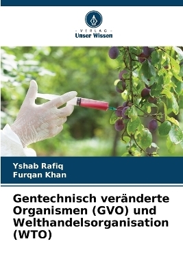 Gentechnisch veränderte Organismen (GVO) und Welthandelsorganisation (WTO)