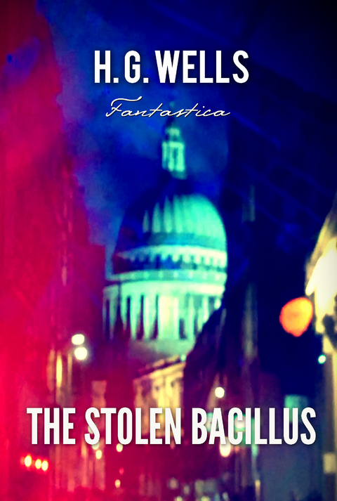 Stolen Bacillus -  H. G Wells