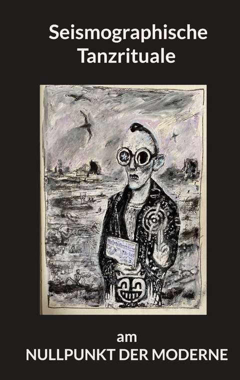 Seismographische Tanzrituale am Nullpunkt der Moderne - Christoph H&ouml;lzel