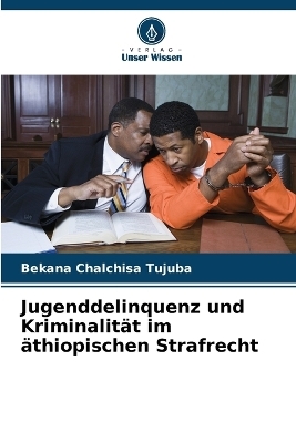 Jugenddelinquenz und Kriminalität im äthiopischen Strafrecht