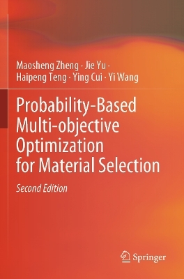 Probability-Based Multi-objective Optimization for Material Selection - Maosheng Zheng, Jie Yu, Haipeng Teng, Ying Cui, Yi Wang