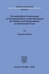 Die strafrechtliche Verantwortung von Pressemitarbeitern vor dem Hintergrund des Wandels vom Printjournalismus zur elektronischen Presse - Benjamin Brenken