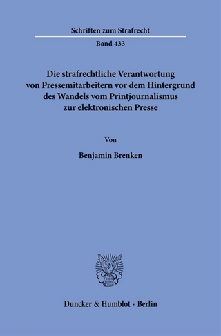 Die strafrechtliche Verantwortung von Pressemitarbeitern vor dem Hintergrund des Wandels vom Printjournalismus zur elektronischen Presse