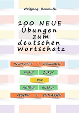 100 neue &Uuml;bungen zum deutschen Wortschatz - Wolfgang Reumuth