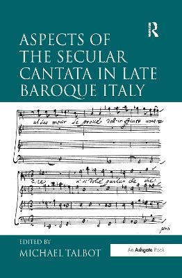 Aspects of the Secular Cantata in Late Baroque Italy - 