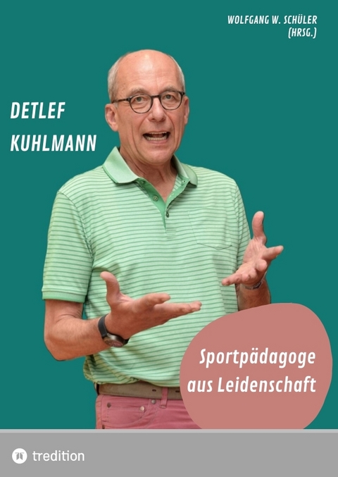 Detlef Kuhlmann - Sportp&auml;dagoge aus Leidenschaft - Wolfgang Sch&uuml;ler
