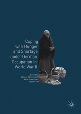 Coping with Hunger and Shortage under German Occupation in World War II - 
