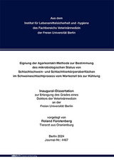 Eignung der Agarkontakt-Methode zur Bestimmung des mikrobiologischen Status von Schlachtschwein- und Schlachttierkörperoberflächen im Schweineschlachtprozess vom Wartestall bis zur Kühlung - Roland Fürstenberg