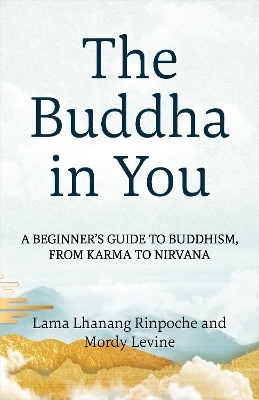 The Buddha in You - Lama Lhanang Rinpoche, Mordy Levine